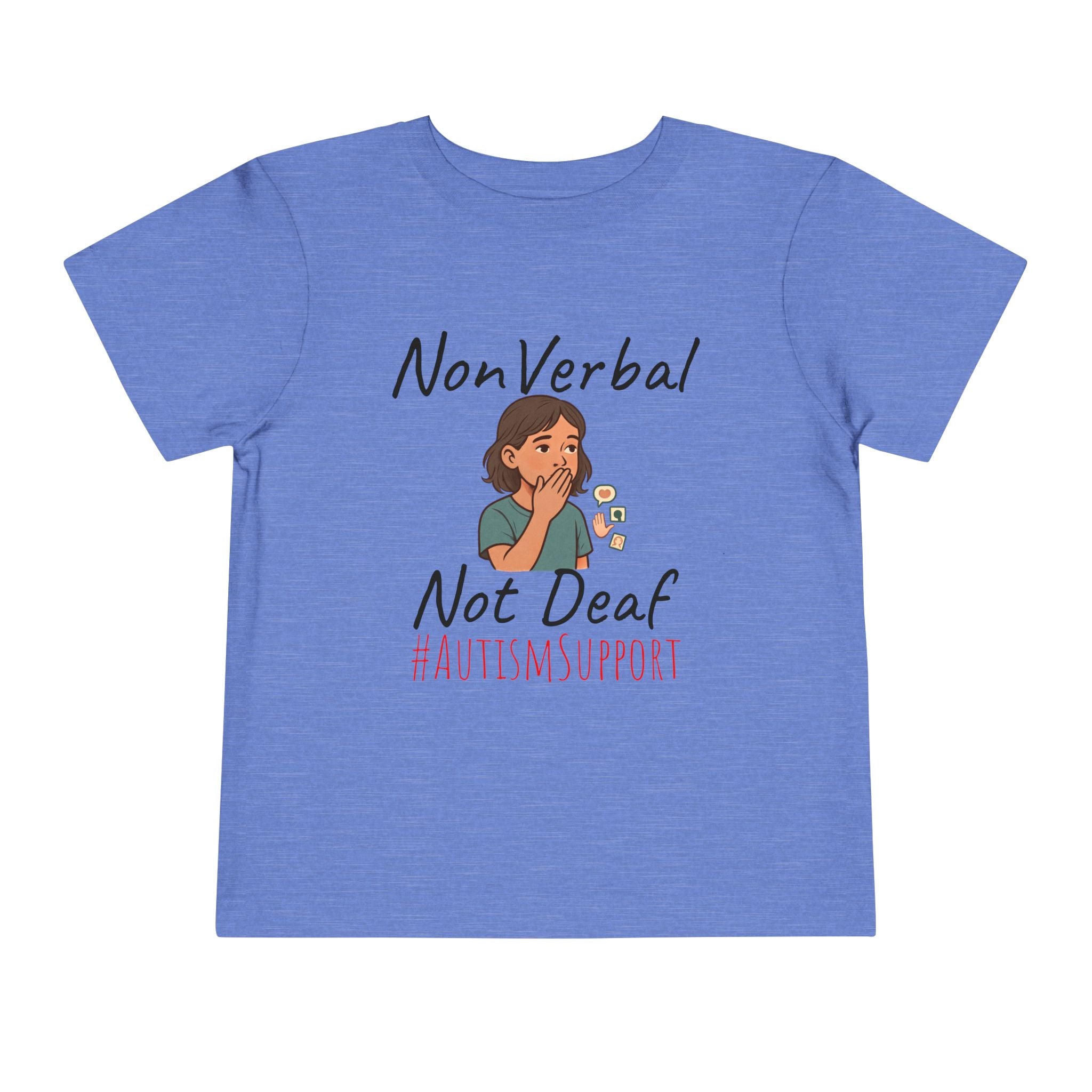 Toddler Tee — “Nonverbal Not Deaf” Autism Awareness Shirt