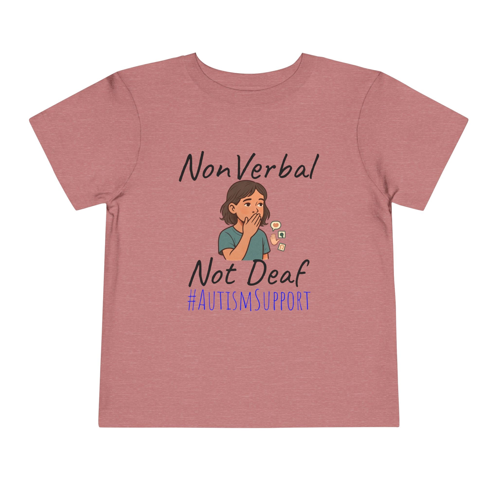 Toddler Tee — “Nonverbal Not Deaf” Autism Awareness Shirt